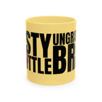 NASTY UNGRATEFUL LITTLE BRAT Mug
